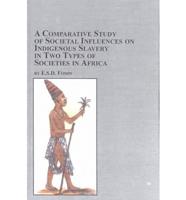 A Comparative Study of Societal Influences on Indigenous Slavery in Two Types of Societies in Africa