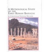 A Metrological Study of the Early Roman Basilicas