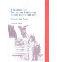 Biography of General and Ambassador Horace Porter, 1837-1921