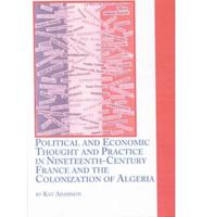 Political and Economic Thought and Practice in Nineteenth-Century France and the Colonization of Algeria