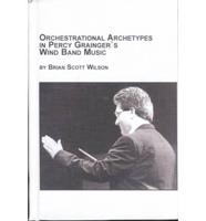 Orchestrational Archetypes in Percy Grainger's Wind Band Music