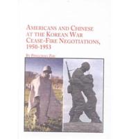 Americans and Chinese at the Korean War Cease--Fire Negotiations, 1950-1953