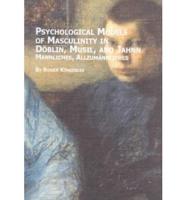Psychological Models of Masculinity in Döblin, Musil, and Jahnn