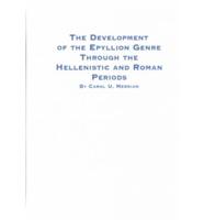 The Development of the Epyllion Genre Through the Hellenistic and Roman Periods