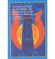 A Critical Study of the Works of Nawal El Saadawi, Egyptian Writer and Activist