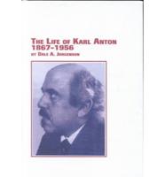 The Life of Karl Anton (1867 [I.e.1887] -1956)