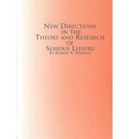 New Directions in the Theory and Research of Serious Leisure
