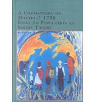 A Commentary on Malthus' 1798 Essay on Population as Social Theory