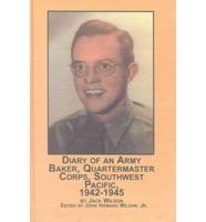 Diary of an Army Baker, Quartermaster Corp, Southwest Pacific, 1942-1945