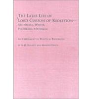 The Later Life of Lord Curzon of Kedleston--Aristocrat, Writer, Politician, Statesman