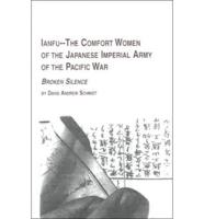 Ianfu, the Comfort Women of the Japanese Imperial Army of the Pacific War