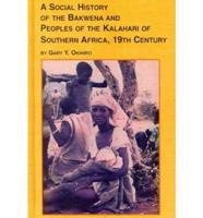 A Social History of the Bakwena and Peoples of the Kalahari of Southern Africa, 19th Century