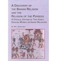 A Discovery of the Banian Religion and the Religion of the Persees