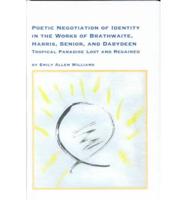 Poetic Negotiation of Identity in the Works of Brathwaite, Harris, Senior, and Dabydeen