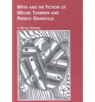 Myth and the Fiction of Michel Tournier and Patrick Grainville
