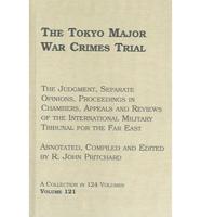 The Tokyo Major War Crimes Trial Vol. 121 Index to the Rulings of the Tribunal and List of Rejected Exhibits