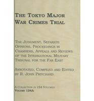 The Tokyo Major War Crimes Trial Volume 124 - Part A Documents in the Case Files and Records of Committees of the International Prosecution Section
