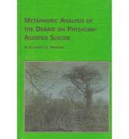 Metaphoric Analysis of the Debate on Physician Assisted Suicide