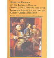 Selected Writings of the Laureate Dunces, Nahum Tate (Laureate 1692-1715), Laurence Eusden (1718-1730), and Colley Cibber (1730-1757)