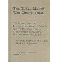 The Tokyo Major War Crimes Trial Volume 2 The Proclamation of the Tribunal, the Charters of the Tribunal, Appointments of Members, Rules of Procedure, the Indictment, the Lodging of the Indictment, the Arraignment and the Case for the Prosecution. (Transcript Pages A-D and 1-489). Monday, 29th April 1946-Tuesday, 4th June 1946