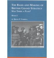 The Basis and Making of British Grand Strategy 1940-1943 Bk. 2