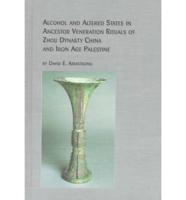 Alcohol and Altered States in Ancestor Veneration Rituals of Zhou Dynasty China and Iron Age Palestine