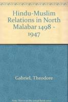 Hindu-Muslim Relations in North Malabar, 1498-1947