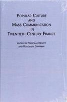 Popular Culture and Mass Communication in Twentieth-Century France