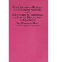 The Christian Realism of Reinhold Niebuhr and the Political Theology of Jürgen Moltmann in Dialogue