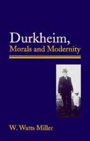 Durkheim, Morals, and Modernity