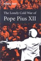 The Lonely Cold War of Pope Pius XII