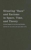 Situating "Race" and Racisms in Time, Space and Theory