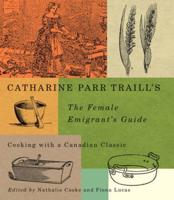 Catharine Parr Traill's the Female Emigrant's Guide