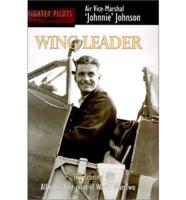 Wing Leader: Top-Scoring Allied Fighter Pilot of World War Two