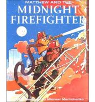 Matthew and the Midnight Firefighter