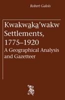 Kwakwaka'wakw Settlements, 1775-1920