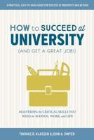 How to Succeed at University (And Get a Great Job!)
