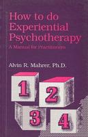 How to Do Experiential Psychotherapy