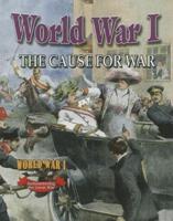 World War I. The Cause for War