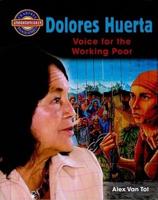 Dolores Huerta: Voice for the Working Poor