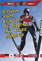 Biathlon, Cross Country, Ski Jumping, and Nordic Combined