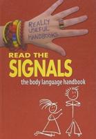 Read the Signals. The Body Language Handbook