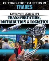 Dream Jobs in Transportation, Distribution and Logistics