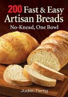 200 Fast and Easy Artisan Breads