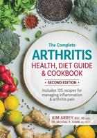 The Complete Arthritis Health, Diet Guide & Cookbook