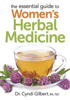 The Essential Guide to Women's Herbal Medicine