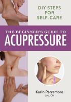 BEGINNER'S GUIDE TO ACUPRESSURE