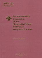 Proceedings of the 1997 6th International Symposium on the Physical & Failure Analysis of Integrated Circuits [IPFA '97