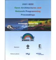 2001 IEEE Open Architectures and Network Programming Proceedings