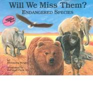 Will We Miss Them? Endangered Species